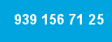 939 156 71 25